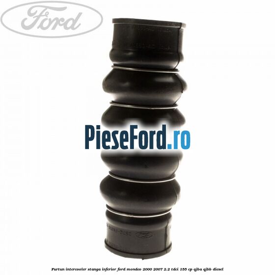 Furtun intercooler stanga inferior Ford Mondeo 2000-2007 2.2 TDCi 155 cp QJBA, QJBB diesel