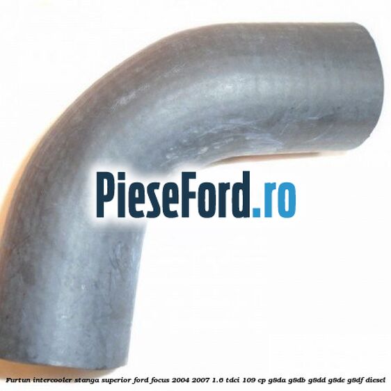 Furtun intercooler stanga superior Ford Focus 2004-2007 1.6 TDCi 109 cp