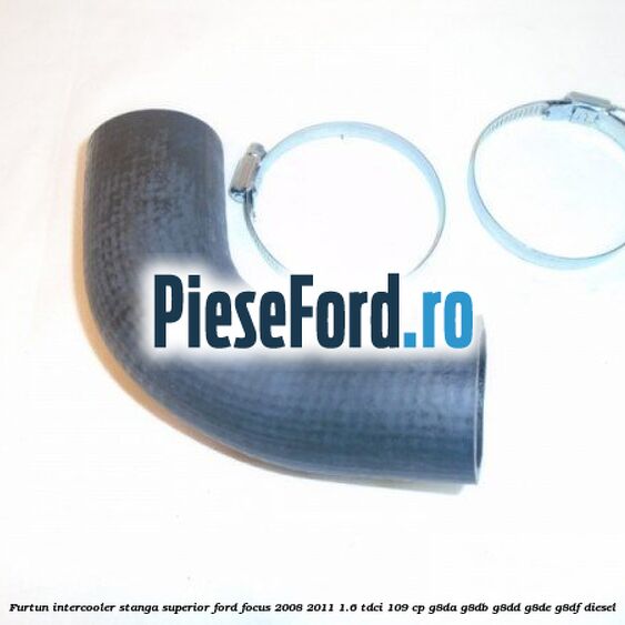 Furtun intercooler stanga superior Ford Focus 2008-2011 1.6 TDCi 109 cp G8DA, G8DB, G8DD, G8DE, G8DF diesel
