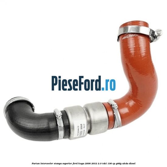 Furtun intercooler stanga superior Ford Kuga 2008-2012 2.0 TDCi 136 cp G6DG, UKDA diesel