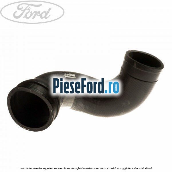 Furtun intercooler superior 10/2000 la 02/2002 Ford Mondeo 2000-2007 2.0 TDCi 131 cp