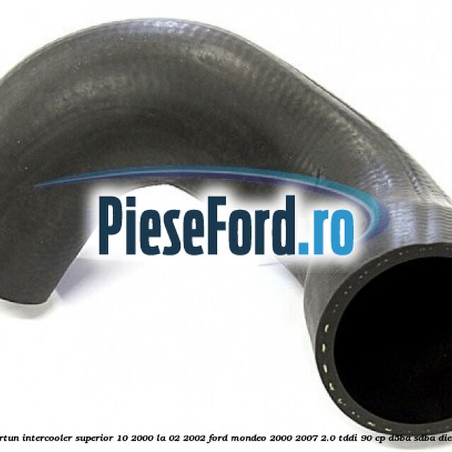 Furtun intercooler superior 10/2000 la 02/2002 Ford Mondeo 2000-2007 2.0 TDDI 90 cp D5BA, SDBA diesel