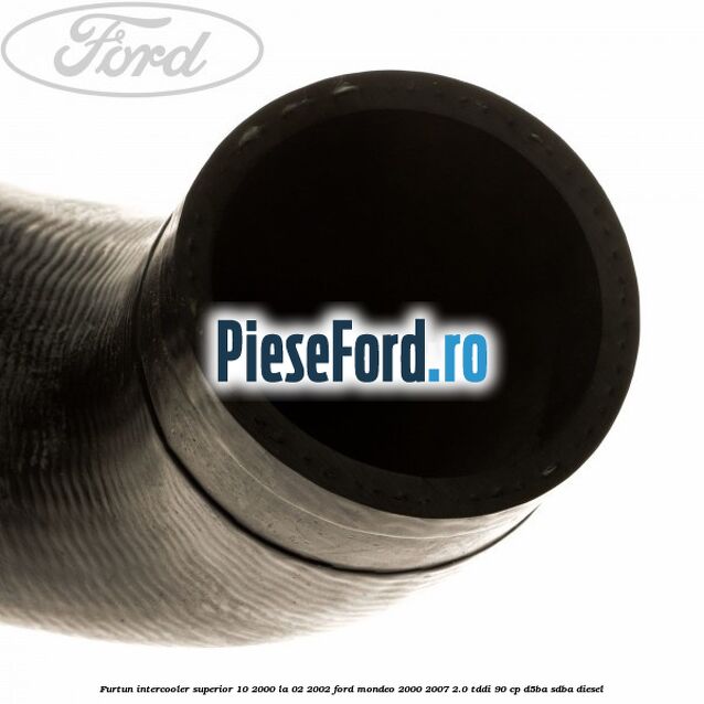 Furtun intercooler superior 10/2000 la 02/2002 Ford Mondeo 2000-2007 2.0 TDDI 90 cp D5BA, SDBA diesel