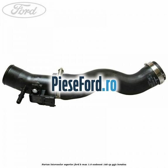 Furtun intercooler superior Ford B-Max 1.0 EcoBoost 140 cp YYJC benzina
