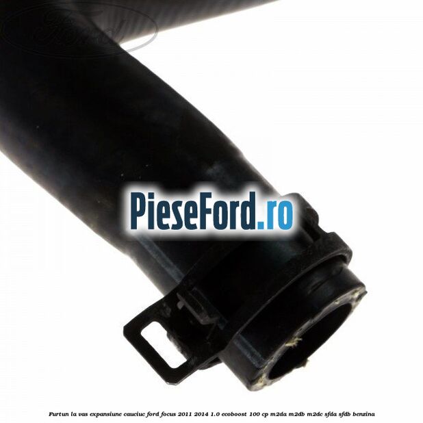 Furtun la vas expansiune, cauciuc Ford Focus 2011-2014 1.0 EcoBoost 100 cp Furtun la vas expansiune, cauciuc Ford Focus 2011-2014 1.0 EcoBoost 100 cp M2DA, M2DB, M2DC, SFDA, SFDB benzina