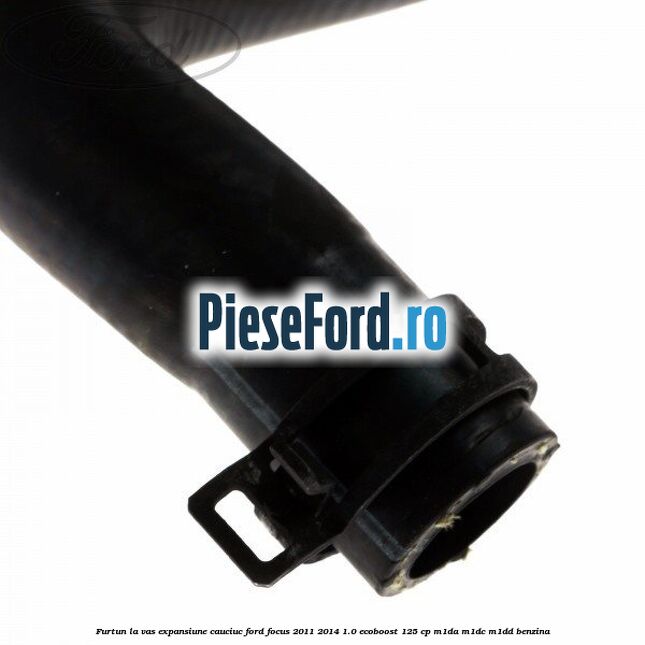 Furtun la vas expansiune, cauciuc Ford Focus 2011-2014 1.0 EcoBoost 125 cp M1DA, M1DC, M1DD benzina