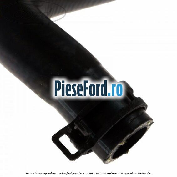 Furtun la vas expansiune, cauciuc Ford Grand C-Max 2011-2015 1.0 EcoBoost 100 cp Furtun la vas expansiune, cauciuc Ford Grand C-Max 2011-2015 1.0 EcoBoost 100 cp M2DA, M2DC benzina