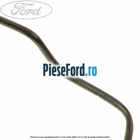 Furtun la vas expansiune Ford C-Max 2016-2020 1.6 Ti 120 cp MUDA, MUDD benzina