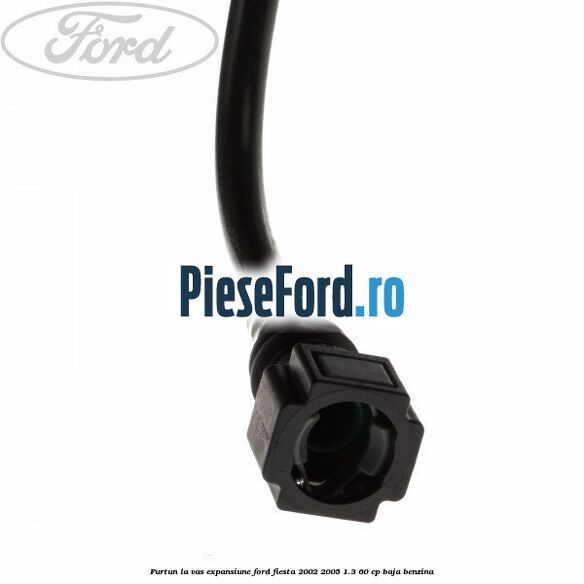 Furtun la vas expansiune Ford Fiesta 2002-2005 1.3 60 cp BAJA benzina