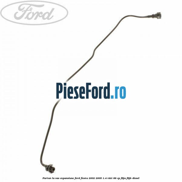 Furtun la vas expansiune Ford Fiesta 2002-2005 1.4 TDCi 68 cp F6JA, F6JB diesel