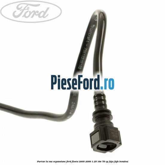 Furtun la vas expansiune Ford Fiesta 2005-2008 1.25 16V 75 cp FUJA, FUJB benzina