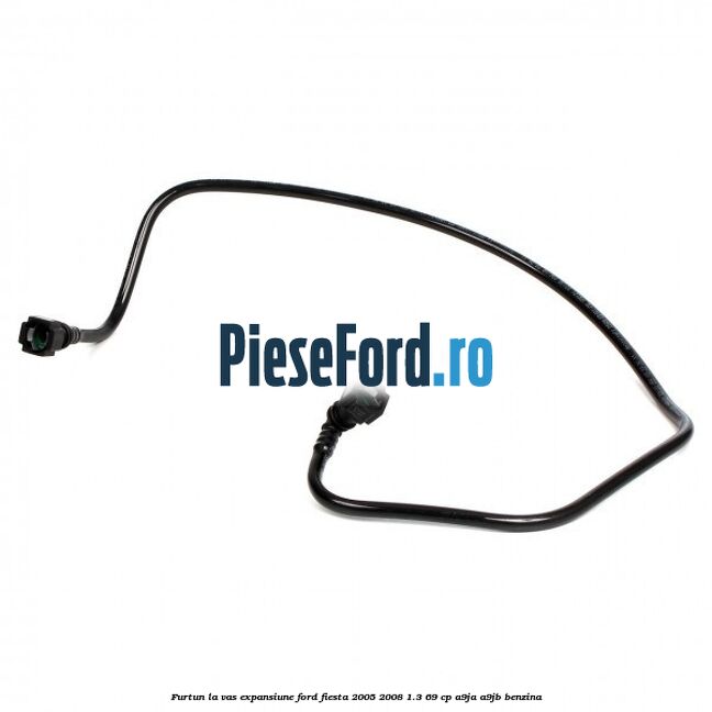 Furtun la vas expansiune Ford Fiesta 2005-2008 1.3 69 cp A9JA, A9JB benzina