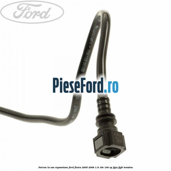 Furtun la vas expansiune Ford Fiesta 2005-2008 1.6 16V 100 cp FYJA, FYJB benzina