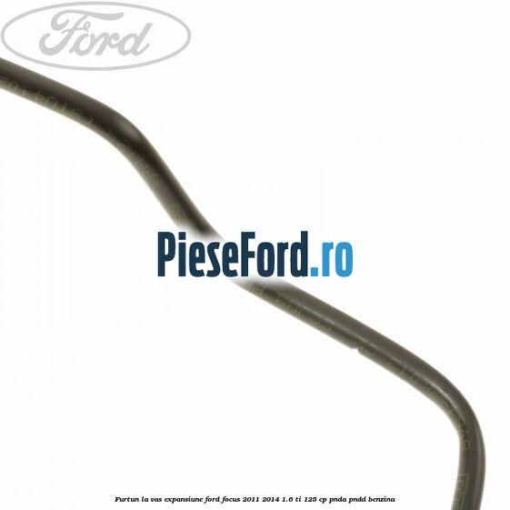 Furtun la vas expansiune Ford Focus 2011-2014 1.6 Ti 125 cp PNDA, PNDD benzina
