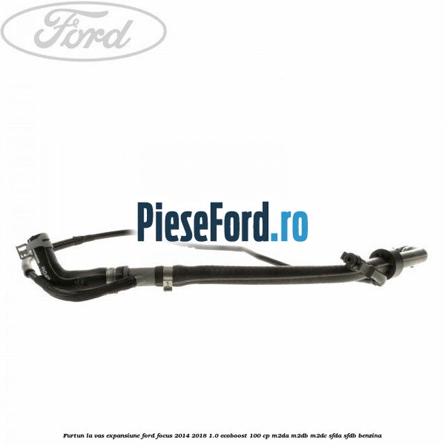 Furtun la vas expansiune Ford Focus 2014-2018 1.0 EcoBoost 100 cp M2DA, M2DB, M2DC, SFDA, SFDB benzina