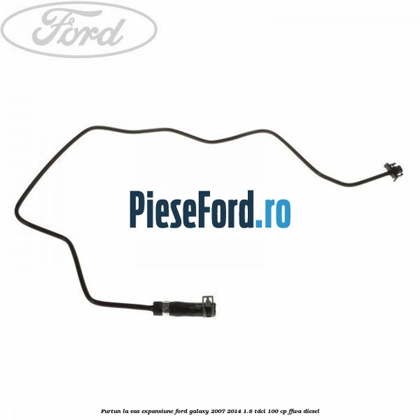 Furtun la vas expansiune Ford Galaxy 2007-2014 1.8 TDCi 100 cp FFWA diesel