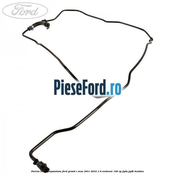 Furtun la vas expansiune Ford Grand C-Max 2011-2015 1.6 EcoBoost 150 cp JQDA, JQDB benzina