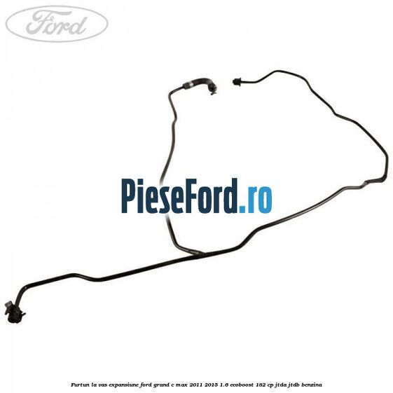 Furtun la vas expansiune Ford Grand C-Max 2011-2015 1.6 EcoBoost 182 cp Furtun la vas expansiune Ford Grand C-Max 2011-2015 1.6 EcoBoost 182 cp JTDA, JTDB benzina