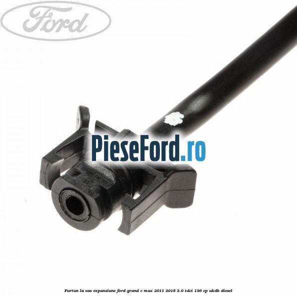 Furtun la vas expansiune Ford Grand C-Max 2011-2015 2.0 TDCi 136 cp Furtun la vas expansiune Ford Grand C-Max 2011-2015 2.0 TDCi 136 cp UKDB diesel
