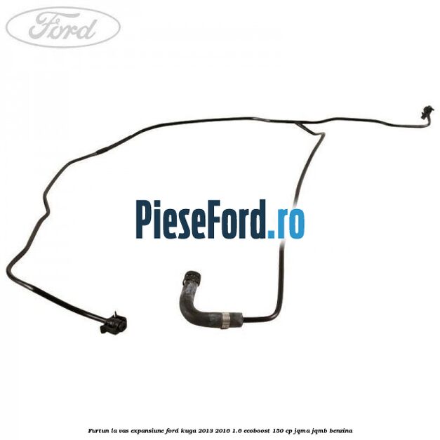 Furtun la vas expansiune Ford Kuga 2013-2016 1.6 EcoBoost 150 cp JQMA, JQMB benzina