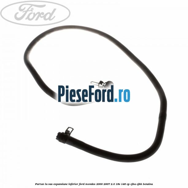 Furtun la vas expansiune, inferior Ford Mondeo 2000-2007 2.0 16V 146 cp CJBA, CJBB benzina