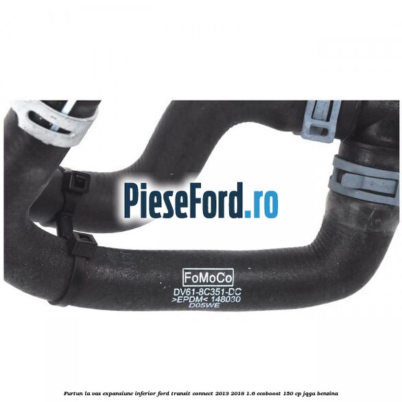 Furtun la vas expansiune, inferior Ford Transit Connect 2013-2018 1.6 EcoBoost 150 cp Furtun la vas expansiune, inferior Ford Transit Connect 2013-2018 1.6 EcoBoost 150 cp JQGA benzina