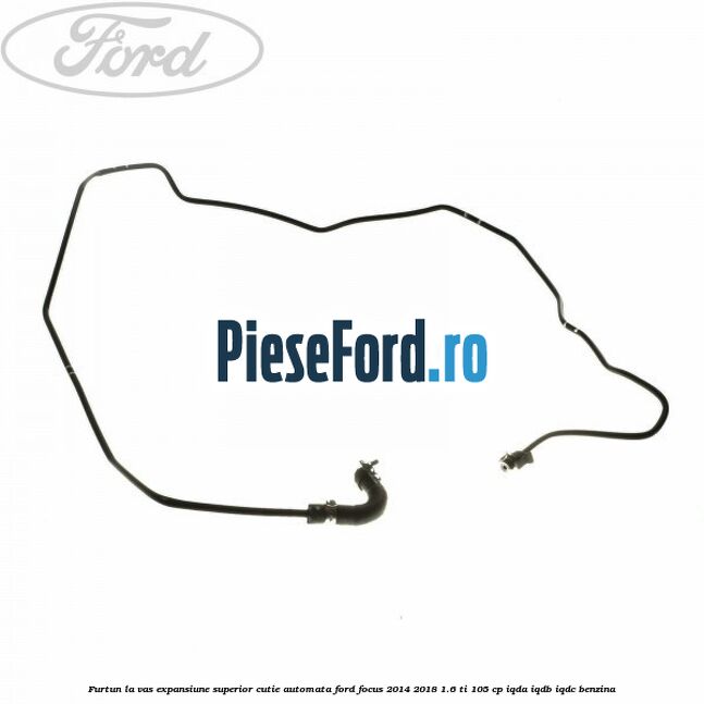 Furtun la vas expansiune, superior cutie automata Ford Focus 2014-2018 1.6 Ti 105 cp IQDA, IQDB, IQDC benzina