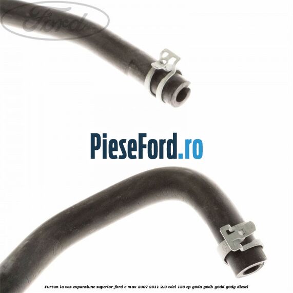 Furtun la vas expansiune superior Ford C-Max 2007-2011 2.0 TDCi 136 cp G6DA, G6DB, G6DD, G6DG diesel
