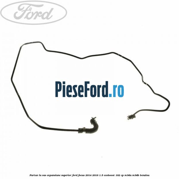 Furtun la vas expansiune, superior Ford Focus 2014-2018 1.5 EcoBoost 182 cp M9DA, M9DB benzina