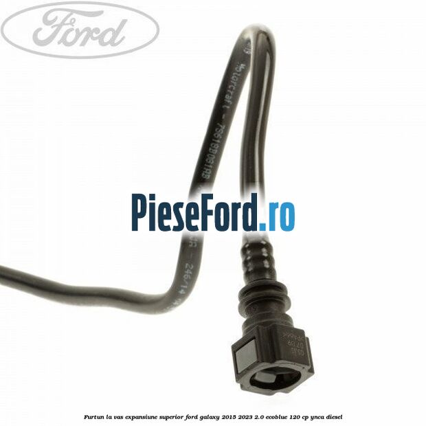 Furtun la vas expansiune superior Ford Galaxy 2015-2023 2.0 EcoBlue 120 cp Furtun la vas expansiune superior Ford Galaxy 2015-2023 2.0 EcoBlue 120 cp YNCA diesel