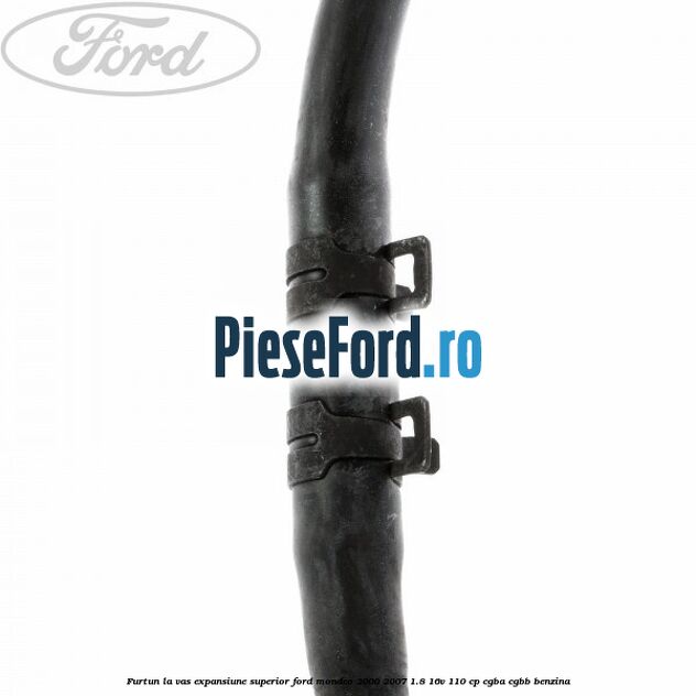 Furtun la vas expansiune, superior Ford Mondeo 2000-2007 1.8 16V 110 cp CGBA, CGBB benzina