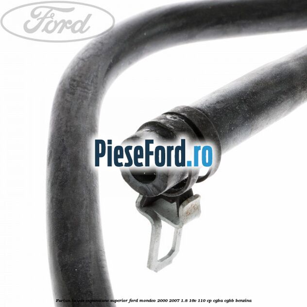 Furtun la vas expansiune, superior Ford Mondeo 2000-2007 1.8 16V 110 cp CGBA, CGBB benzina