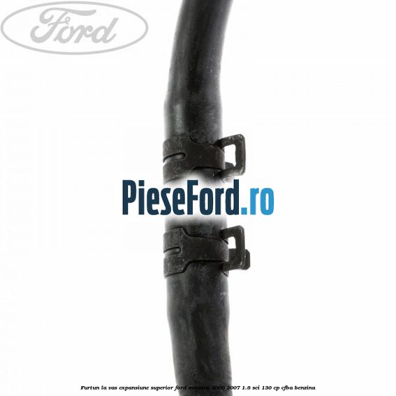 Furtun la vas expansiune, superior Ford Mondeo 2000-2007 1.8 SCi 130 cp CFBA benzina