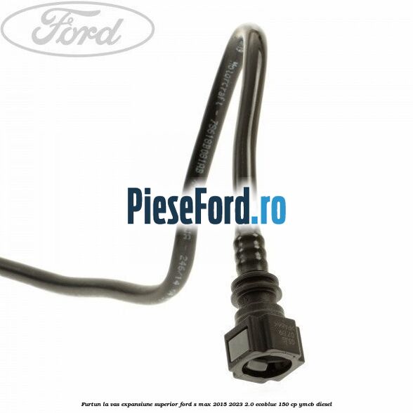 Furtun la vas expansiune superior Ford S-Max 2015-2023 2.0 EcoBlue 150 cp Furtun la vas expansiune superior Ford S-Max 2015-2023 2.0 EcoBlue 150 cp YMCB diesel