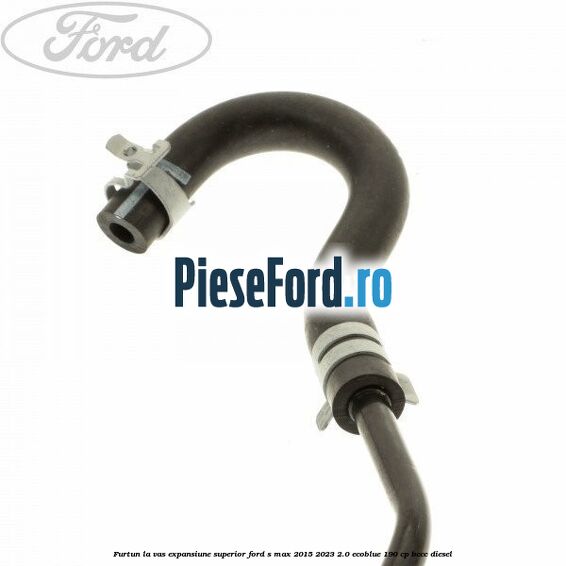 Furtun la vas expansiune superior Ford S-Max 2015-2023 2.0 EcoBlue 190 cp BCCC diesel