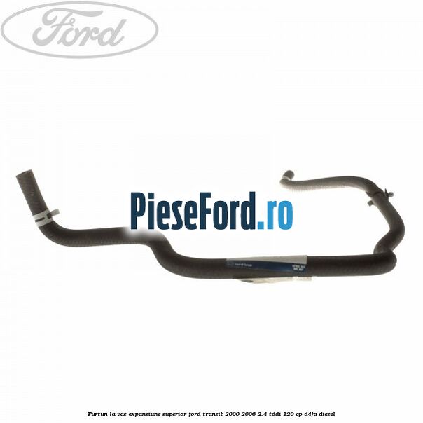 Furtun la vas expansiune, superior Ford Transit 2000-2006 2.4 TDdi 120 cp D4FA diesel
