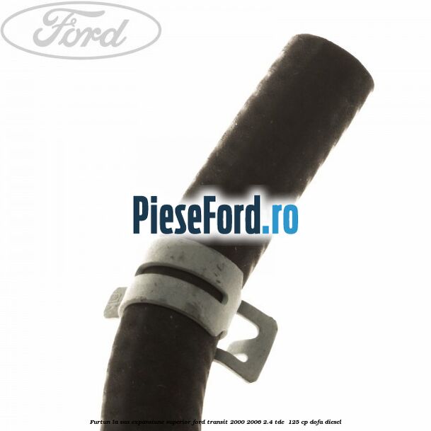 Furtun la vas expansiune, superior Ford Transit 2000-2006 2.4 TDE  125 cp DOFA diesel