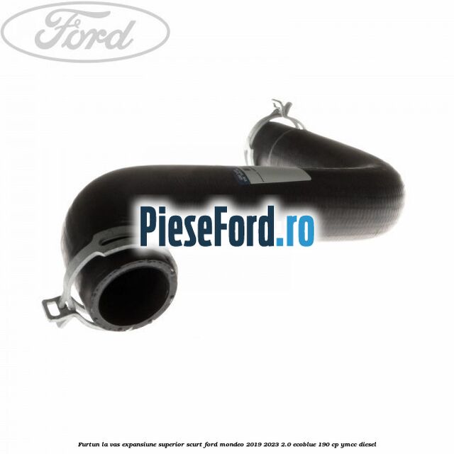 Furtun la vas expansiune superior scurt Ford Mondeo 2019-2023 2.0 EcoBlue 190 cp YMCC diesel