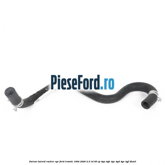 Furtun lateral racitor EGR Ford Transit 1994-2000 2.5 TD 85 cp 4GA, 4GB, 4GC, 4GD, 4GE, 4GF diesel