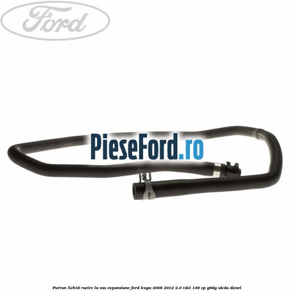 Furtun lichid racire la vas expansiune Ford Kuga 2008-2012 2.0 TDCi 136 cp G6DG, UKDA diesel
