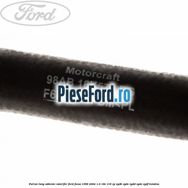 Furtun lung admisie calorifer Ford Focus 1998-2004 1.8 16V 115 cp EYDB, EYDC, EYDD, EYDE, EYDF benzina