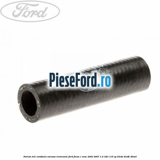 Furtun mic, conducta carcasa termostat Ford Focus C-Max 2003-2007 1.8 TDCi 115 cp KKDA, KKDB diesel