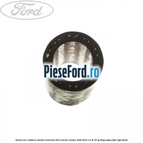Furtun mic, conducta carcasa termostat Ford Tourneo Connect 2002-2014 1.8 Di 75 cp BHPA, P7PA, P7PB, R2PA diesel
