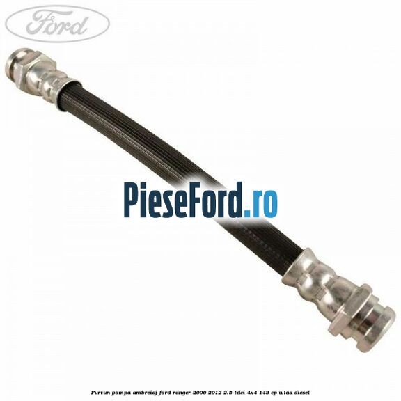 Furtun pompa ambreiaj Ford Ranger 2006-2012 2.5 TDCi 4x4 143 cp WLAA diesel