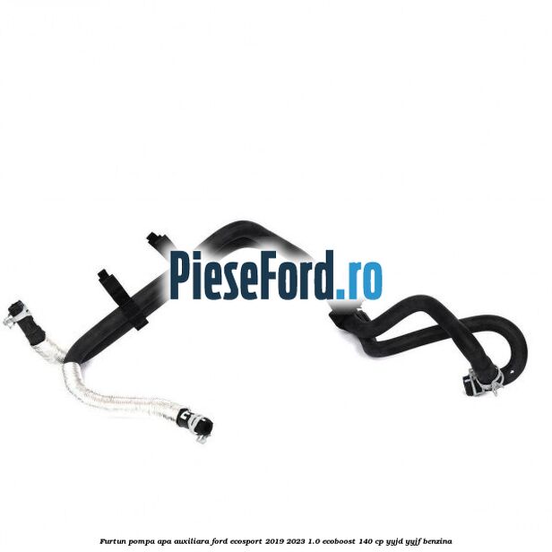 Furtun pompa apa auxiliara Ford EcoSport 2019-2023 1.0 EcoBoost 140 cp YYJD, YYJF benzina