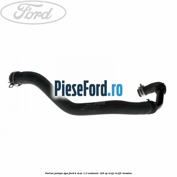Furtun pompa apa Ford B-Max 1.0 EcoBoost 125 cp M1JE, M1JH benzina