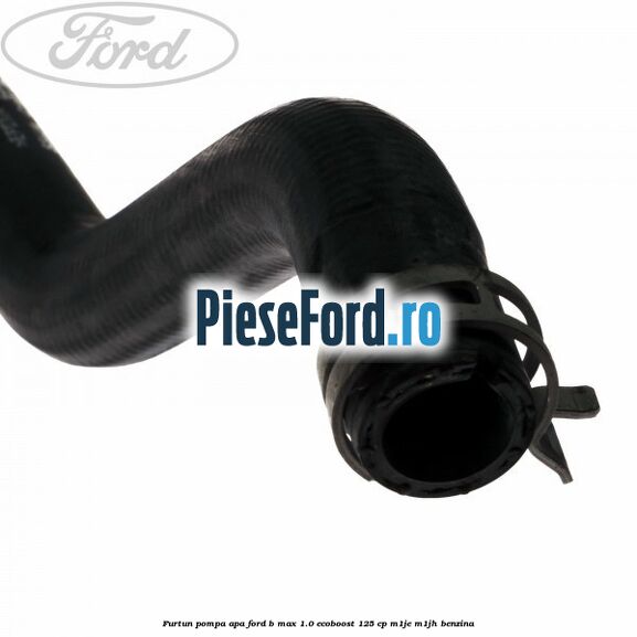 Furtun pompa apa Ford B-Max 1.0 EcoBoost 125 cp M1JE, M1JH benzina