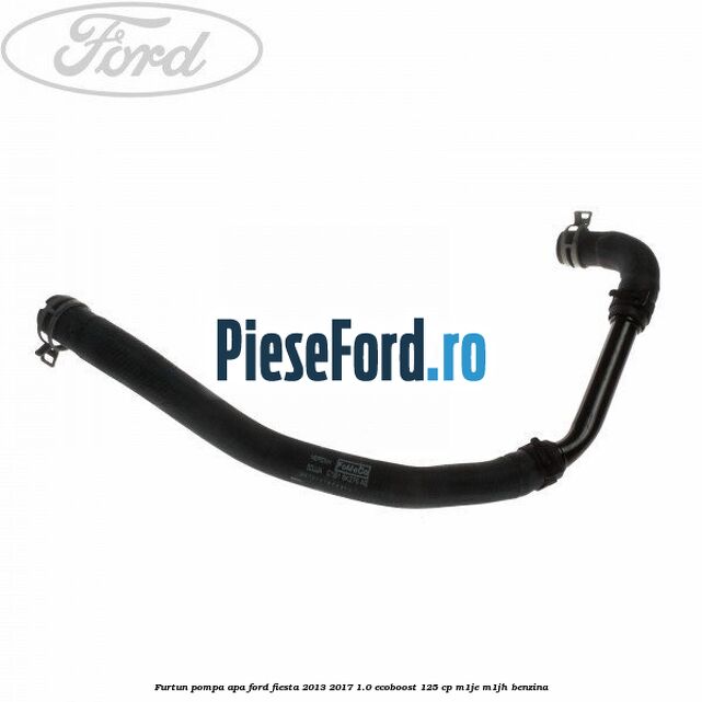 Furtun pompa apa Ford Fiesta 2013-2017 1.0 EcoBoost 125 cp M1JE, M1JH benzina