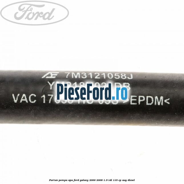 Furtun pompa apa Ford Galaxy 2000-2006 1.9 TDI 115 cp AUY diesel
