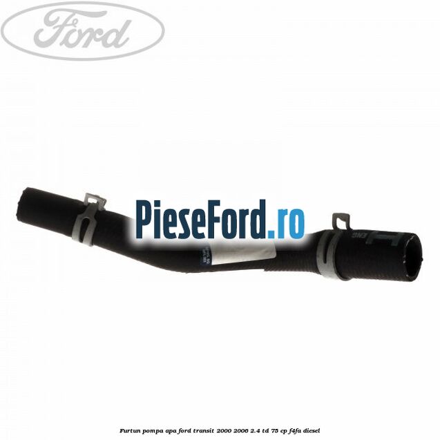 Furtun pompa apa Ford Transit 2000-2006 2.4 TD 75 cp Furtun pompa apa Ford Transit 2000-2006 2.4 TD 75 cp F4FA diesel